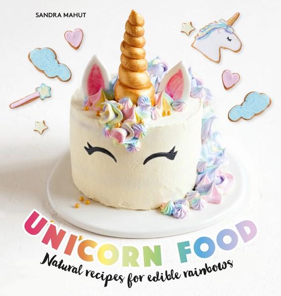 Unicorn Food: Simple and playful treats, both naughty and nice